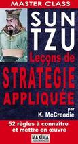 Couverture du livre « Sun Tzu ; leçons de stratégie appliquée » de Karen Mccreadie aux éditions Maxima