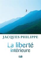Couverture du livre « La liberté intérieure » de Jacques Philippe aux éditions Des Beatitudes