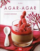 Couverture du livre « Agar-agar : l'algue minceur » de Clea aux éditions La Plage