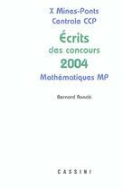 Couverture du livre « ECRITS DES CONCOURS 2004 ; X MINES-PONTS, CENTRALE CCP ; MP » de  aux éditions Cassini