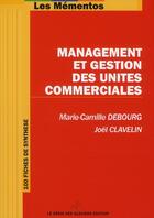 Couverture du livre « Management et gestion des unités commerciales » de Marie-Camille Debourg et Joël Clavelin aux éditions Genie Des Glaciers