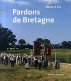 Couverture du livre « Pardons de Bretagne » de Bernard Rio aux éditions Le Telegramme Editions