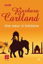 Couverture du livre « Une soeur si lointaine » de Barbara Cartland aux éditions Editions De La Loupe