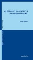 Couverture du livre « Un conjoint violent est-il un mauvais parent ? » de Benoît Bastard aux éditions Fabert
