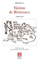 Couverture du livre « Théâtre de résistance, 1970-1974 » de Chi Ha Kim aux éditions Imago