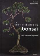 Couverture du livre « La connaissance du bonsai - 150 questions-reponses » de Benoit Grandjean aux éditions Edisud