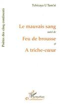 Couverture du livre « Le mauvais sang ; feu de brousse ; à triche-coeur » de Tchicaya U. Tam'Si aux éditions L'harmattan