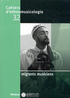 Couverture du livre « Cahiers d'ethnomusicologie 32. migrants musiciens - vol32 » de  aux éditions Infolio