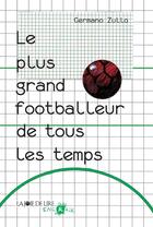 Couverture du livre « Le plus grand footballeur de tous les temps » de Germano Zullo aux éditions La Joie De Lire