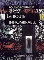 Couverture du livre « La route innombrable » de Bourneuf Laurent aux éditions Les Editions De L'instant Meme