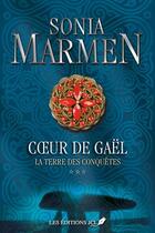 Couverture du livre « Coeur de Gaël Tome 3 : la terre des conquêtes » de Sonia Marmen aux éditions Jcl