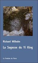 Couverture du livre « La sagesse du yi king » de Richard Wilhelm aux éditions Fontaine De Pierre