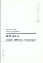 Couverture du livre « Entre voisins - dispositif architectural et mixite sociale » de Eleb/Violeau aux éditions Les Editions De L'epure