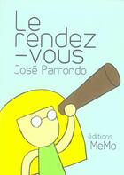 Couverture du livre « Le rendez-vous » de Parrondo/Jose aux éditions Memo
