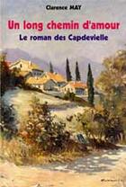Couverture du livre « Un long chemin d'amour ; le roman des Capdevielle » de Clarence May aux éditions Elor