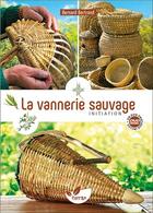 Couverture du livre « La vannerie sauvage ; initiation » de Bernard Bertrand aux éditions De Terran
