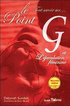 Couverture du livre « Le point G et de l'éjaculation féminine » de Deborah Sundahl aux éditions Tabou