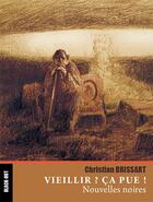 Couverture du livre « Vieillir ? ca pue ! » de Christian Brissart aux éditions Black Out