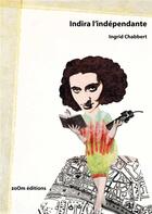 Couverture du livre « Indira l'indépendante » de Ingrid Chabbert aux éditions Zoom