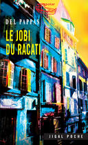 Couverture du livre « Le jobi du racati » de Gilles Del Pappas aux éditions Jigal