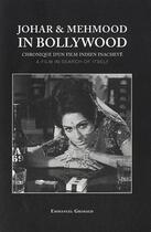Couverture du livre « Johar & Mehmood in Bollywood ; chronique d'une film indien inachevé / a film in search of itself » de Emmanuel Grimaud aux éditions Asiexpo