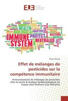 Couverture du livre « Effet de melanges de pesticides sur la competence immunitaire » de Muray Kalum aux éditions Editions Universitaires Europeennes