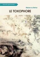 Couverture du livre « Le toxophore » de Rebecca Behar aux éditions Atramenta