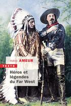 Couverture du livre « Héros et légendes du Far West » de Farid Ameur aux éditions Tallandier