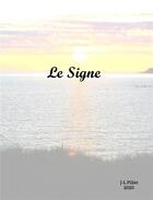 Couverture du livre « Le signe » de J-L Pillet aux éditions Librinova