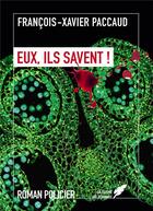 Couverture du livre « Eux, ils savent ! - tome 2 de la trilogie la messagere » de Paccaud F-X. aux éditions Bookelis