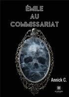 Couverture du livre « Emile au commissariat » de Annick C. aux éditions Le Lys Bleu