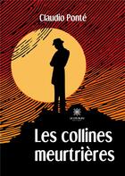Couverture du livre « Les collines meurtrières » de Claudio Ponte aux éditions Le Lys Bleu