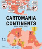 Couverture du livre « Cartomania continents : L'atlas insolite de culture générale » de Gregory Bricout et E. Didal aux éditions La Martiniere