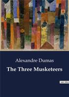 Couverture du livre « The Three Musketeers » de Alexandre Dumas aux éditions Culturea