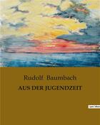 Couverture du livre « AUS DER JUGENDZEIT » de Baumbach Rudolf aux éditions Culturea