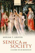 Couverture du livre « Seneca on Society: A Guide to De Beneficiis » de Griffin Miriam T aux éditions Oup Oxford