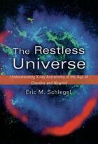 Couverture du livre « The Restless Universe: Understanding X-Ray Astronomy in the Age of Cha » de Schlegel Eric M aux éditions Oxford University Press Usa