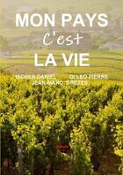 Couverture du livre « MON PAYS C'EST LA VIE » de Di Leo Pierre - Ischer Daniel - Grezes Jean Marc aux éditions Lulu