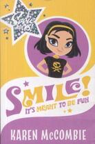 Couverture du livre « SMILE! IT'S MEANT TO BE FUN » de Karen Mccombie aux éditions Scholastic