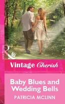 Couverture du livre « Baby Blues and Wedding Bells (Mills & Boon Vintage Cherish) » de Mclinn Patricia aux éditions Mills & Boon Series