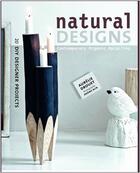 Couverture du livre « Natural designs: contemporary organic upcycling » de Aurelie Drouet aux éditions Scriptum
