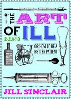 Couverture du livre « The Art of Being Ill » de Sinclair Jill aux éditions Freight Design Digital