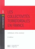 Couverture du livre « Les Collectivites Territoriales En France » de Vital-Durand-E aux éditions Hachette Education