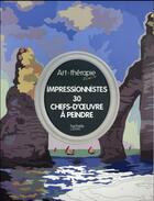 Couverture du livre « Art-thérapie ; impressionnistes ; 30 chefs-d'oeuvre à peindre » de Laurent Rullier aux éditions Hachette Pratique