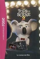 Couverture du livre « Tous en scène 2 : le roman du film » de  aux éditions Hachette Jeunesse