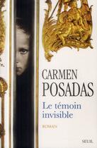 Couverture du livre « Le témoin invisible » de Carmen Posadas aux éditions Seuil