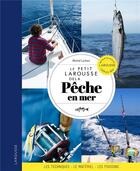 Couverture du livre « Le petit Larousse de la pêche en mer » de Michel Luchesi aux éditions Larousse