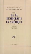 Couverture du livre « Oeuvres completes - i, 1 - de la democratie en amerique » de Tocqueville A D. aux éditions Gallimard