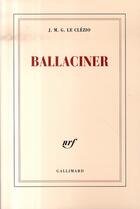 Couverture du livre « Ballaciner » de Jean-Marie Gustave Le Clezio aux éditions Gallimard