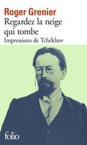 Couverture du livre « Regardez la neige qui tombe ; impressions de Tchékhov » de Roger Grenier aux éditions Gallimard